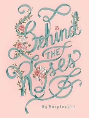 Behind The Roses
