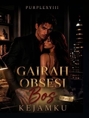 Gairah Obsesi Bos Kejamku Part 2