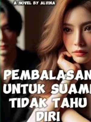 Pembalasan untuk Suami Tidak Tahu Diri