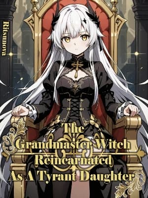 The Grandmaster Witch Reincarnated As A Tyrant Daughter