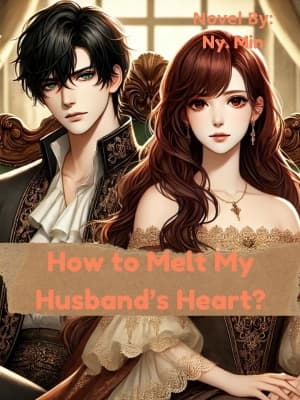 How to Melt My Husband's Heart