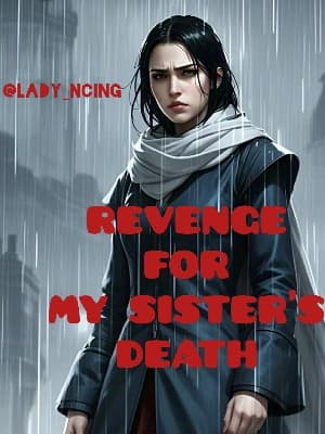 Revenge For My Sister's Death