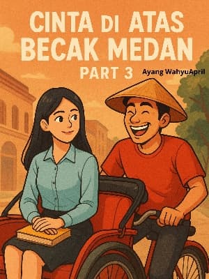 Cinta di Atas Becak Medan Part 3