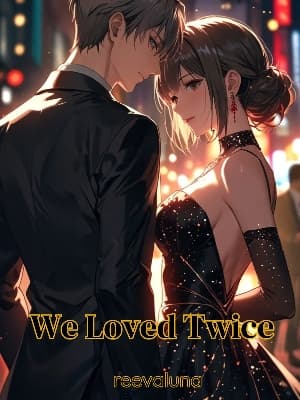 We Loved Twice