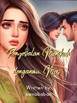 PENYESALAN MENIKAH DENGANMU, MAS